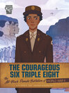 Cover image for The Courageous Six Triple Eight
